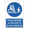 Cartello segnalatore 50 x 70 cm PROCEDERE A VELOCITA DI SICUREZZA alluminio - 9414