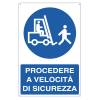 Cartello segnalatore 50 x 70 cm PROCEDERE A VELOCITA DI SICUREZZA alluminio - 9414